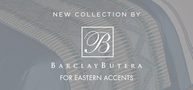 New Collection by Barclay Butera for Eastern Accents